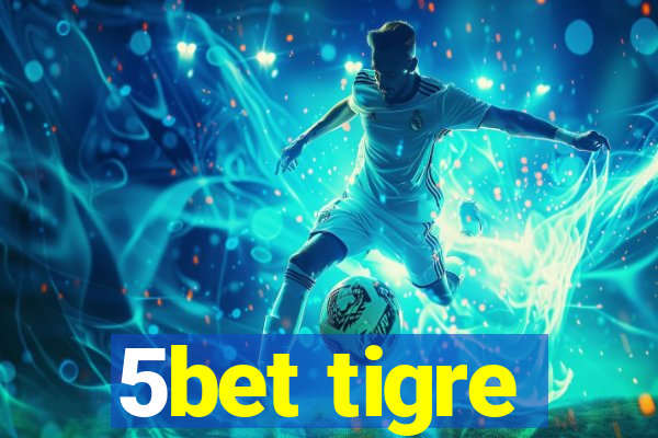 5bet tigre